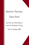 Algebraic Topology Class Notes Lectures by Denis Sjerve, notes by Benjamin Young